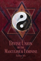 Divine Union of the Masculine & Feminine 1739040104 Book Cover