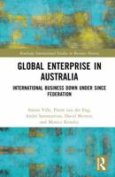Global Enterprise in Australia: International Business Down Under since Federation (Routledge International Studies in Business History) 1032943068 Book Cover