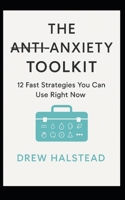 The Anti-Anxiety Toolkit: 12 Fast Strategies You Can Use Right Now B0FDQPRNRH Book Cover