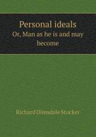 Personal Ideals Or, Man as He Is and May Become 5518481802 Book Cover