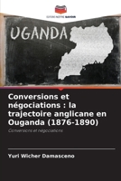 Conversions et négociations: la trajectoire anglicane en Ouganda (1876-1890) (French Edition) 6208382815 Book Cover