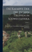Die Kaempfe Der Deutschen Truppen in Südwestafrika; Volume 1 B0BMGVXRKX Book Cover