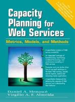 Capacity Planning for Web Services: Metrics, Models, and Methods 0130659037 Book Cover