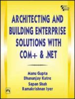 Architecting and Building Enterprise Solutions with COM+ and .Net 8120327055 Book Cover