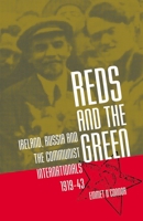 Reds And The Green: Ireland, Russia, and the Communist Internationals, 1919-43 1904558194 Book Cover