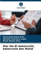 Wer die KI beherrscht, beherrscht den Markt (German Edition) 6630381262 Book Cover