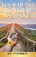 Your Heart is your purpose 3347306007 Book Cover