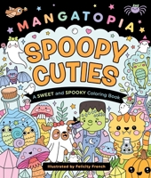 Mangatopia: Spoopy Cuties: A Sweet and Spooky Glow-in-the-Dark Coloring Book 1250444489 Book Cover