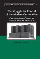 The Struggle for Control of the Modern Corporation: Organizational Change at General Motors, 1924-1970 0521677912 Book Cover