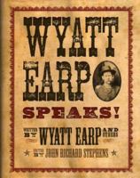 Wyatt Earp Speaks!: My Side of the O.K. Corral Shoot-Out 1435112059 Book Cover