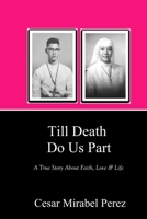 TILL DEATH DO US PART: A True Story About Faith, Love and Life 1719923035 Book Cover