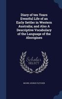 Diary of Ten Years Eventful Life of an Early Settler in Western Australia 1015981526 Book Cover