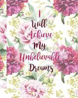 I Will Achieve My Unbelievable Dreams 1979887543 Book Cover