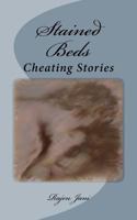 Stained Beds: Cheating Stories 1470075539 Book Cover