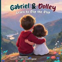 Gabriel and Dolley Learn To Flip The Flop: A Christian Picture Book About the Power of Positive Thoughts (FREEDOM FOUNDATIONS FOR KIDS) B0G466YXKX Book Cover
