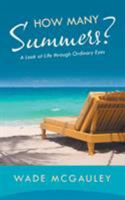 How Many Summers?: A Look at Life Through Ordinary Eyes 1504302311 Book Cover