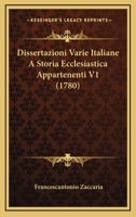 Dissertazioni Varie Italiane A Storia Ecclesiastica Appartenenti V1 (1780) 1166192024 Book Cover