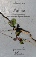 J'aime: On peut pas passer tout son temps d'amour à gueuler (Accent Tonique - Poésie) (French Edition) 2343142947 Book Cover