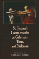 St. Jerome's Commentaries on Galatians, Titus, and Philemon 0268041334 Book Cover