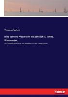 Nine sermons preached in the parish of St. James, Westminster, on occasion of the war and rebellion in 1745. By Thomas, Lord Bishop of Oxford The second edition. 3744716171 Book Cover