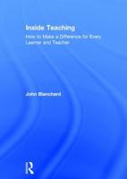 Inside Teaching: How to Make a Difference for Every Learner and Teacher 1138712299 Book Cover