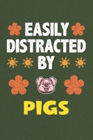 Easily Distracted By Pigs: A Nice Gift Idea For Pig Lovers Boy Girl Funny Birthday Gifts Journal Lined Notebook 6x9 120 Pages 1710169737 Book Cover