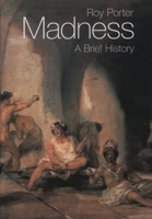 Madness: A Brief History 0192802674 Book Cover