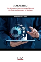 Marketing: The Theories Contribution and Pursuit the Best - Achievement in Business 1636483089 Book Cover
