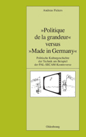 -Politique de La Grandeur- Versus -Made in Germany-: Politische Kulturgeschichte Der Technik Am Beispiel Der Pal-Secam-Kontroverse 3486581783 Book Cover