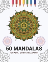 50 Mandalas For Adult Stress Relaxation: Mandala Drawing Coloring Book For Adults Kids or Teens | Coloring Pages For Meditation And Stress Relief | 8.5 x 11 Inch Large 102 Pages White Paper 1670941167 Book Cover