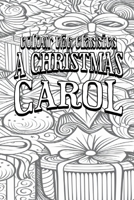 Color Your Own Cover of Charles Dickens's A Christmas Carol: A Ghost Story of Christmas (Enhance a Beloved Classic Book and Create a Work of Art) (Colour the Classics) B0CN28CHMX Book Cover