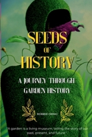 Seeds of History: A Journey Through Garden History 1447797981 Book Cover