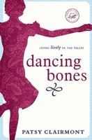 Dancing Bones: Living Lively in the Valley (Women of Faith) 0849901766 Book Cover