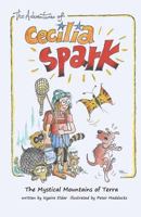 The Adventures of Cecilia Spark - the Mystical Mountains of Terra 1479261572 Book Cover