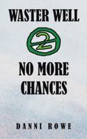 Waster Well 2: No More Chances 1037111990 Book Cover