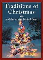 Traditions of Christmas and the Stories Behind Them 1581737351 Book Cover