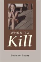 When To Kill 059527482X Book Cover