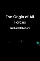 The Origin of All Forces 1105624226 Book Cover