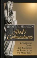 God's Commandments: Concerning Living and Salvation as Recorded in the Holy Bible 1424155282 Book Cover