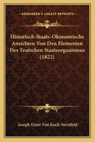Historisch-Staats-Okonomische Ansichten Von Den Elementen Des Teutschen Staatsorganismus (1822) 1168048168 Book Cover