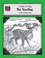 A Guide for Using The Yearling in the Classroom 1576906361 Book Cover