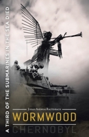 A Third of the Submarines in the Sea Died: Wormwood (Chernobyl) B0CRHMMWX5 Book Cover