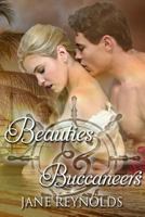 Beauties & Buccaneers: Book 2 in The Swashbuckling Romance Series 1512325953 Book Cover