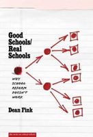 Good Schools/Real Schools: Why School Reform Doesn't Last (Series on School Reform) 0807739448 Book Cover