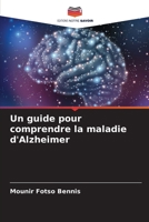 Un guide pour comprendre la maladie d'Alzheimer (French Edition) 6207521161 Book Cover