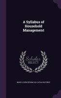 A Syllabus of Household Management 1359637095 Book Cover
