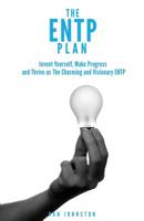 The ENTP Plan: Invent yourself, Make Progress and Thrive as the Charming and visionary ENTP 1717218563 Book Cover