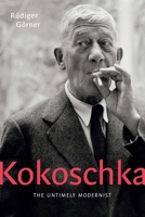 Kokoschka: The Untimely Modernist 1912208814 Book Cover