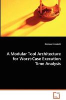 A Modular Tool Architecture for Worst-Case Execution Time Analysis 3639018818 Book Cover