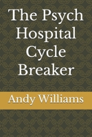 The Psych Hospital Cycle Breaker B0H1517827 Book Cover